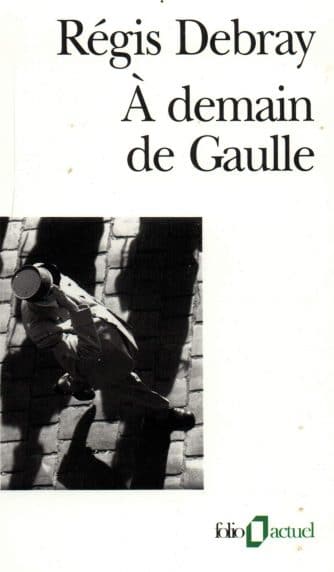 a demain de gaulle debray