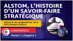 Alstom, l’histoire d’un savoir-faire stratégique