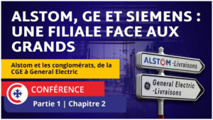 Alstom, GE et Siemens : une filiale face aux grands conglomérats